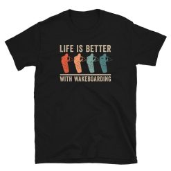 Retro Life Is Better With Wakeboarding Unisex T-Shirt