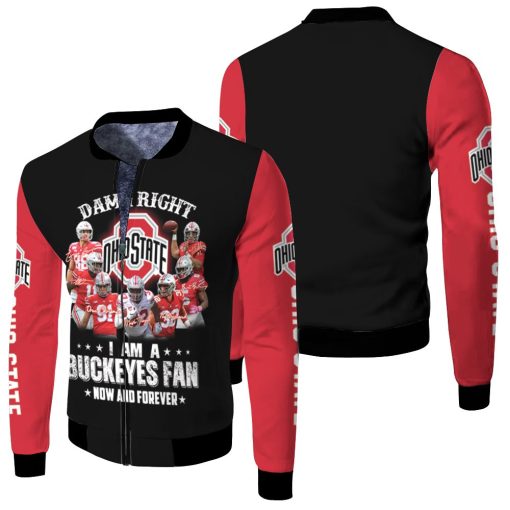 Right I Am A Ohio State Buckeyes Fan Now And Forever 3d Printed Hoodie 3d Hoodie Sweater Tshirt Jersey Fleece Bomber Jacket