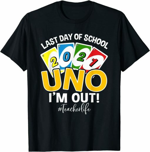 School 2021 Uno Im Out Teacherlife Shirt