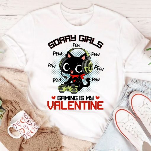 Sorry Girls Gaming Is My Valentine Funny Black Cat Pew Pew Shirt