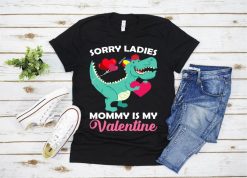 Sorry Mommy Is My Valentines Day Gift Boys Valentine T-Shirt