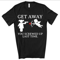 Stay Away Funny Valentines Day Unisex T-Shirt