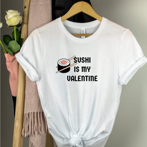 Sushi Is My Valentine Lover Valentines Day T-Shirt