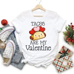 Tacos Are My Valentine T-Shirt