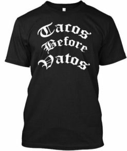 Tacos Before Vatos Chola Cholo Old Engli Unisex T-Shirt