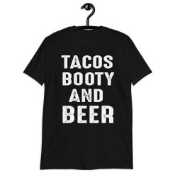 Tacos Booty And Beer T-Shirt