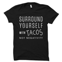 Tacos Not Negativity Shirt