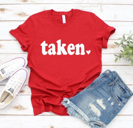 Taken Valentines Day Unisex T-Shirt