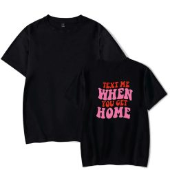 Text Me When You Get Home 2d Summer T-Shirt