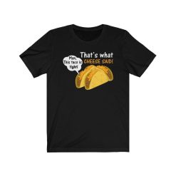 Thats What Cheese Said Unisex T-Shirt