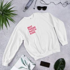 Tinder Valentines Day Sweatshirt