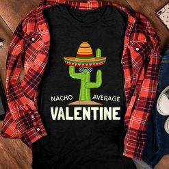 Valentine Day Humor Gifts  Funny Nacho Average T-Shirt