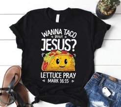 Wanna Taco Bout Jesus Unisex T-Shirt