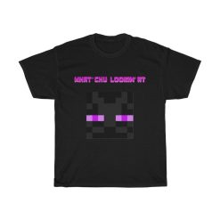 What Chu Lookin At Enderman Minecraft Unisex T-Shirt