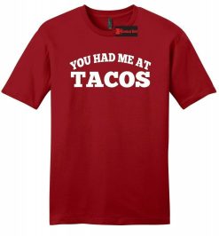 You Had Me At Tacos Funny Mens Soft Unisex T-Shirt