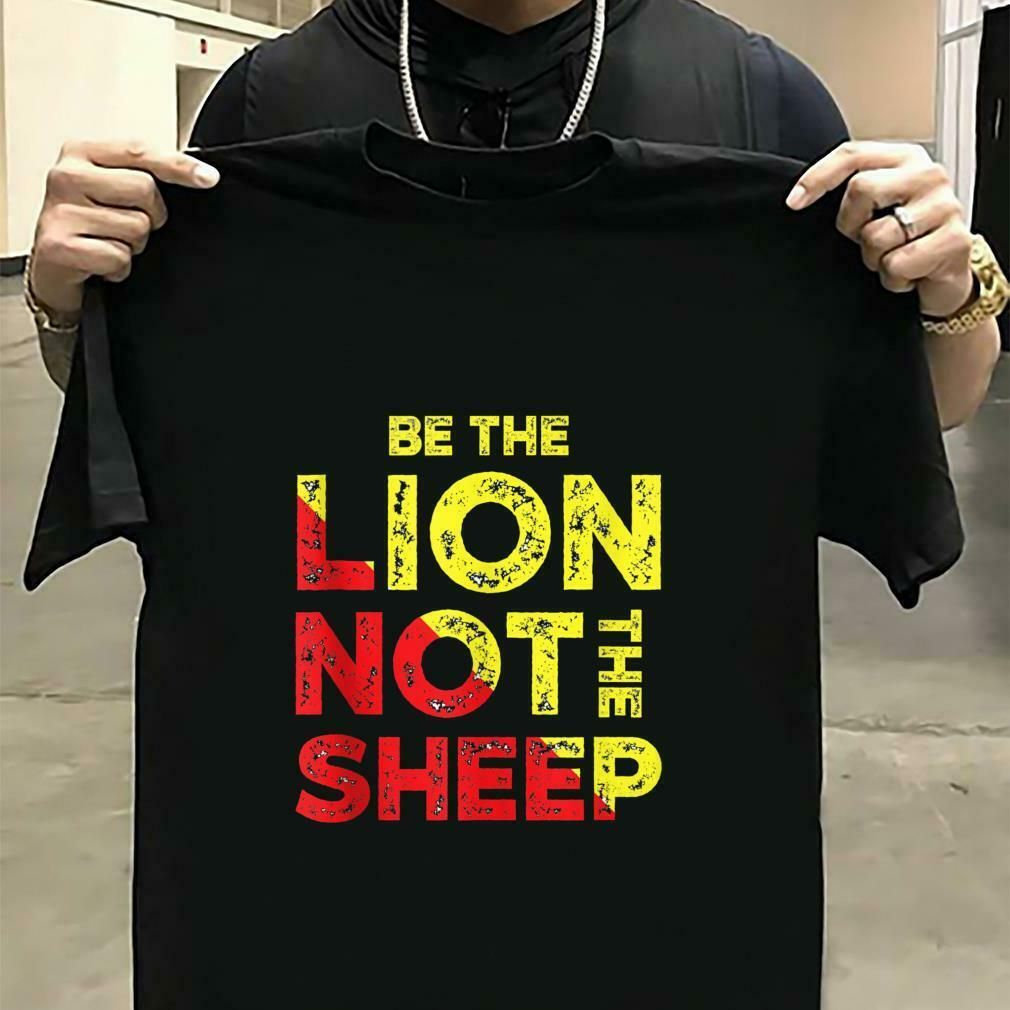 Be The Lion Not The Sheep Motivational Saying T-Shirt