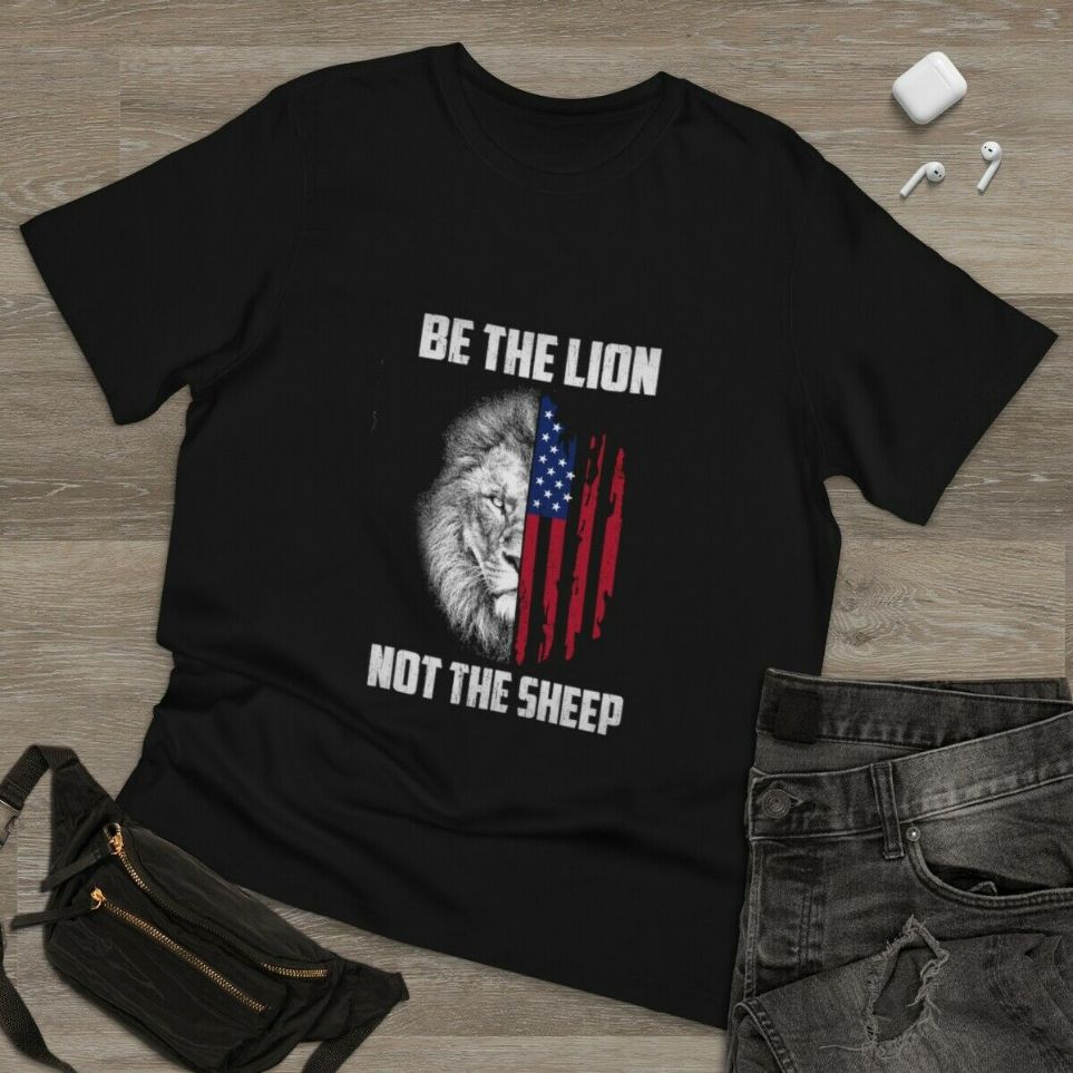 Be The Lion Not The Sheep Patriotic Lion American Patriot T-Shirt