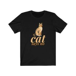 Cat Says NO T-Shirt