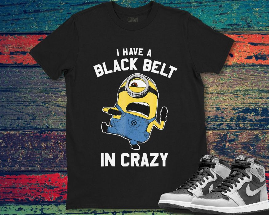 Despicable Me Minions Black Belt In Crazy Graphic Unisex Gift T-Shirt