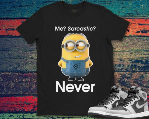 Despicable Me Minions Me Sarcastic Never Graphic Unisex Gift T-Shirt