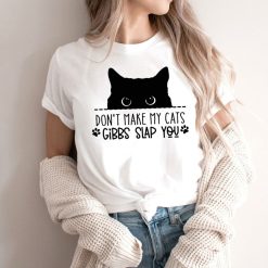 Dont Make My Cat Gibbs Slap You Shirt