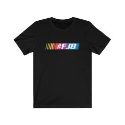 FJB Nascar Themed Unisex Jersey Short Sleeve Tee Shirt