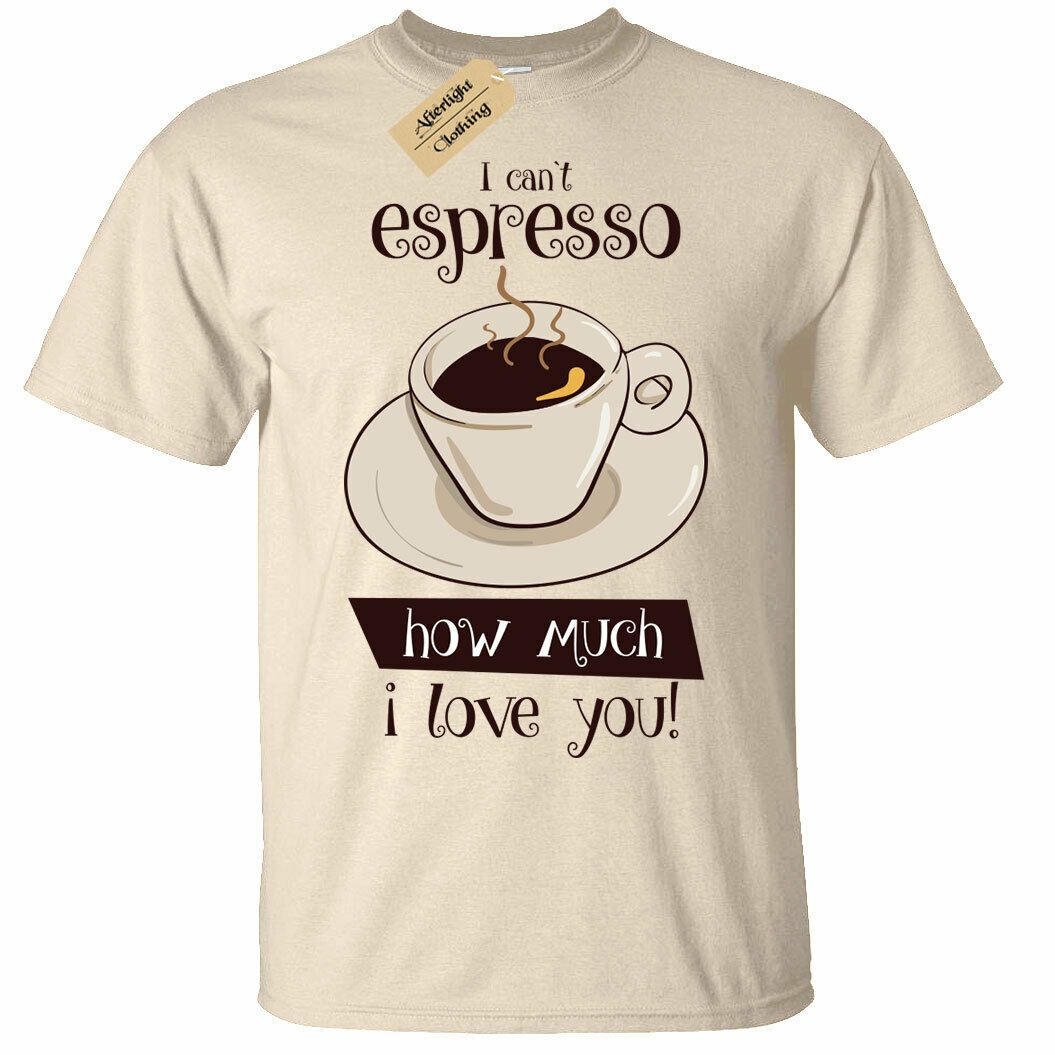 I Cant Espresso How Much I Love You T-Shirt