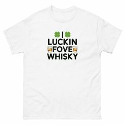 I Luckin Fove Whiskey St. Patricks Day Short Sleeved T-Shirt