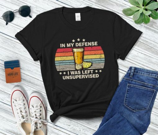 In My Defense I Was Left Unsupervised For Men Or Women Funny Quote Vintage Retro Idea T-Shirt