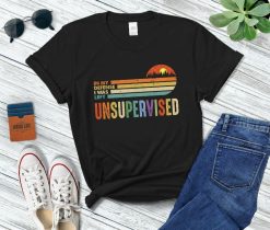 In My Defense I Was Left Unsupervised Funny Joke Sarcastic Saying Vintage T-Shirt