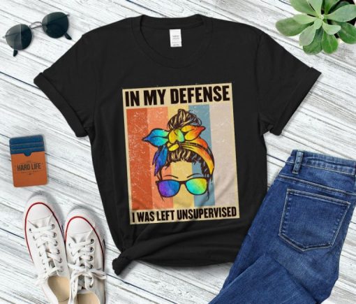 In My Defense I Was Left Unsupervised Funny Quote Vintage Rainbow Messy Bun Retro Idea T-Shirt