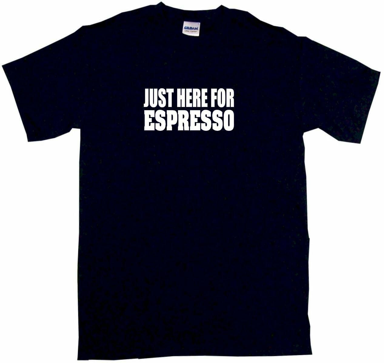 Just Here For Espresso Mens Tee Shirt
