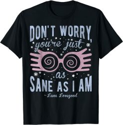 Luna Lovegood Dont Worry Youre Just As Sane As I Am Gift T-Shirt