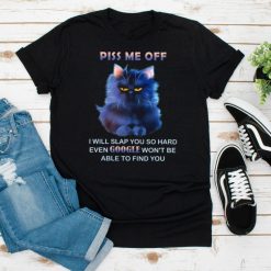 Piss Me Off I Will Slap You So Hard Shirt