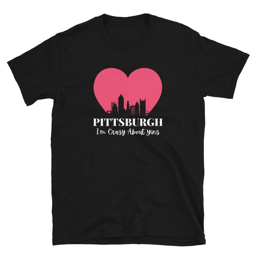 Pittsburgh I’m Crazy About Yinz Short-Sleeve Unisex T-Shirt