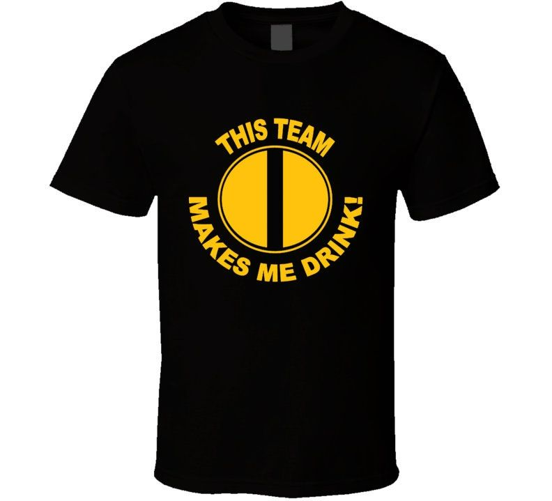 Pittsburgh Steelers This Team Makes Me Drink Funny Merchandise T-Shirt