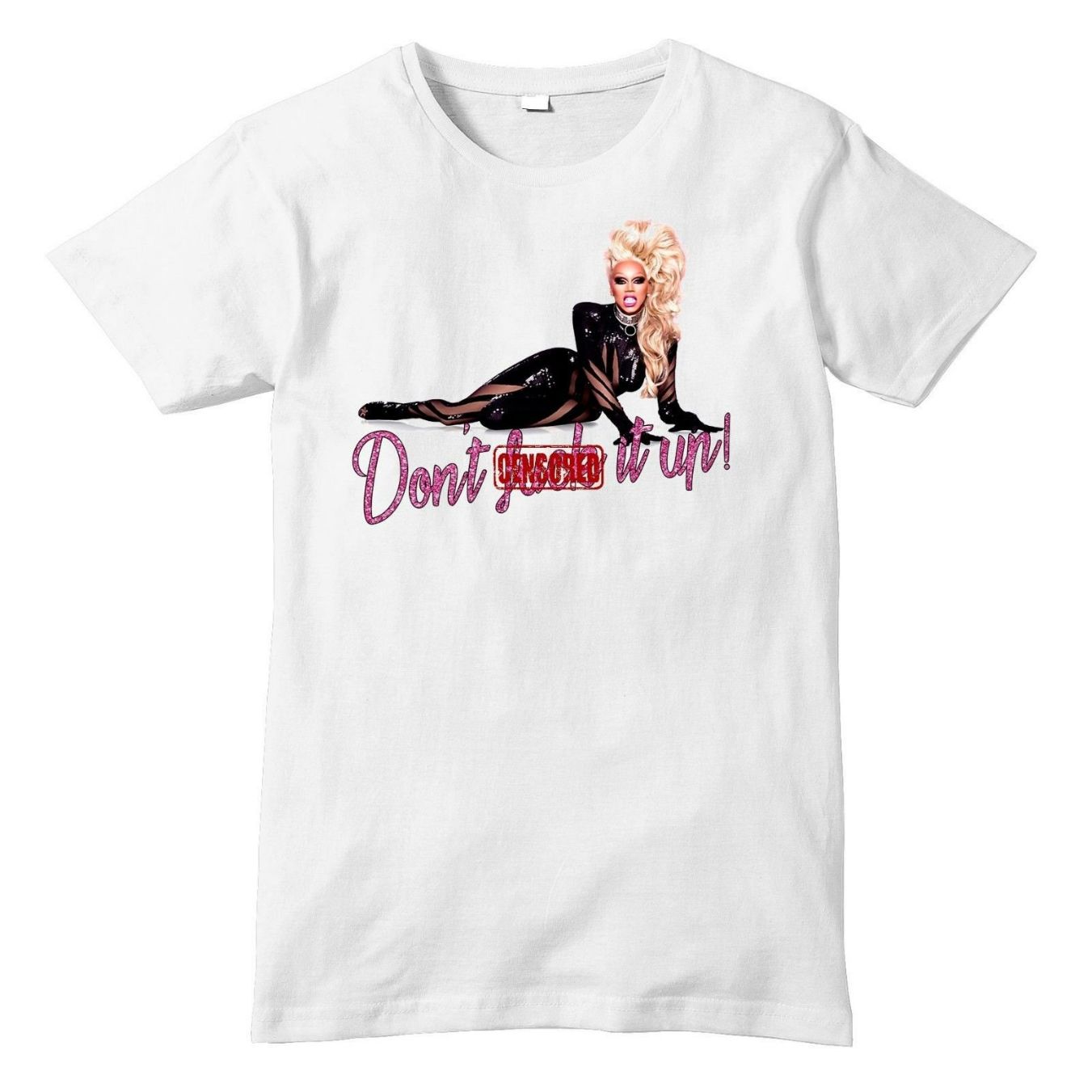 RuPaul Dont Fck It Up Drag Race T-Shirt