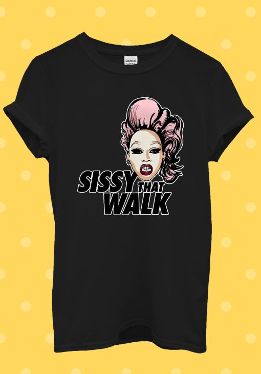 Rupaul Sissy That Walk Queens LGBT T-Shirt