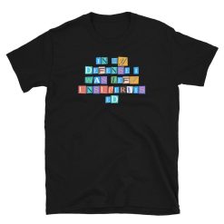 Sarcastic Saying Funny In My Defense I Was Left Unsupervised Shirt