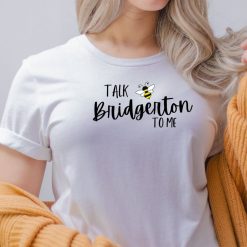 Talk Bridgerton To Me T-Shirt