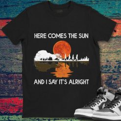 The Beatles Band Here Comes The Sun And I Say Its Alright Rock Unisex Gift T-Shirt