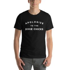 Apologize To The Dixie Chicks T-Shirt