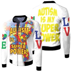 Autism Is My Super Power 1 Fleece Bomber Jacket