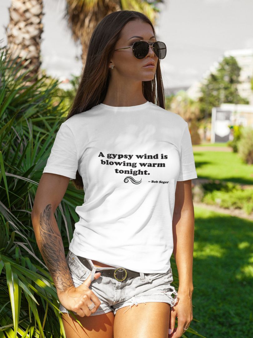 Bob Seger Gypsy Wind Blowing Quote Unisex T-Shirt