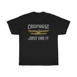 Cropdust Just Did It Funny T-Shirt