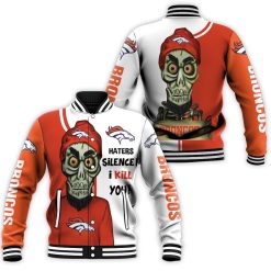 Denver Broncos Haters I Kill You 3d Baseball Jacket