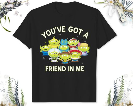 Disney Aliens Toy Story Youve Got A Friend In Me T-Shirt