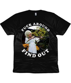 Dolly Parton Fuck Around Find Out Shirt