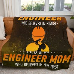 Engineer Mom Who Believed In Him First Blanket For Mom Birthday