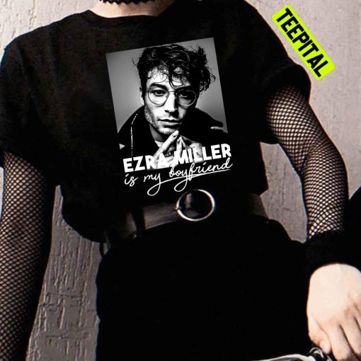 Ezra Miller Is My Boyfriend Unisex T-Shirt